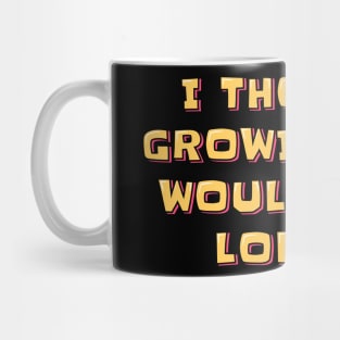 I Thought Growing Old Would Take Longer Mug